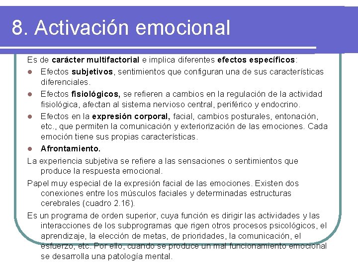 8. Activación emocional Es de carácter multifactorial e implica diferentes efectos específicos: l Efectos