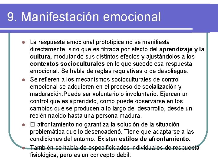 9. Manifestación emocional La respuesta emocional prototípica no se manifiesta directamente, sino que es