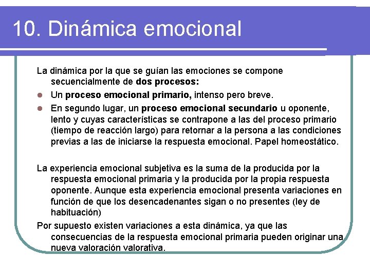 10. Dinámica emocional La dinámica por la que se guían las emociones se compone