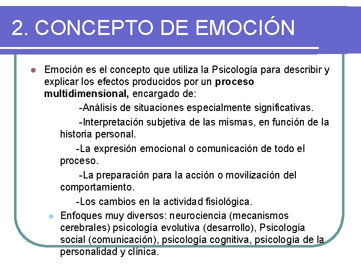 2. CONCEPTO DE EMOCIÓN l Emoción es el concepto que utiliza la Psicología para