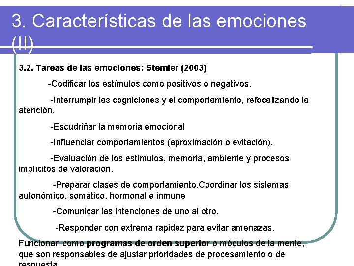 3. Características de las emociones (II) 3. 2. Tareas de las emociones: Stemler (2003)