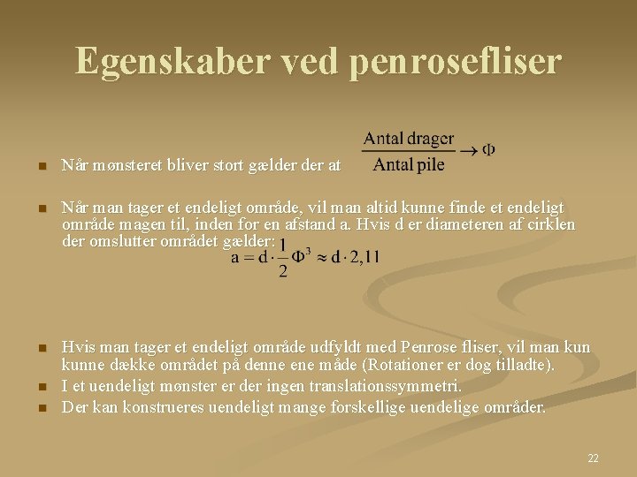 Egenskaber ved penrosefliser n Når mønsteret bliver stort gælder at n Når man tager Egenskaber ved penrosefliser n Når mønsteret bliver stort gælder at n Når man tager