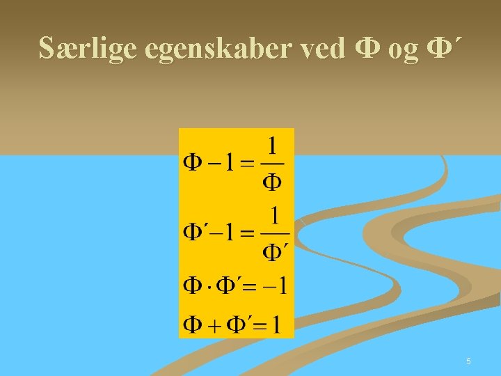 Særlige egenskaber ved Ф og Ф´ 5 Særlige egenskaber ved Ф og Ф´ 5