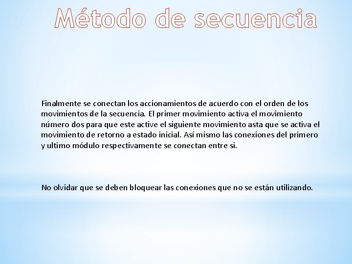 Método de secuencia Finalmente se conectan los accionamientos de acuerdo con el orden de