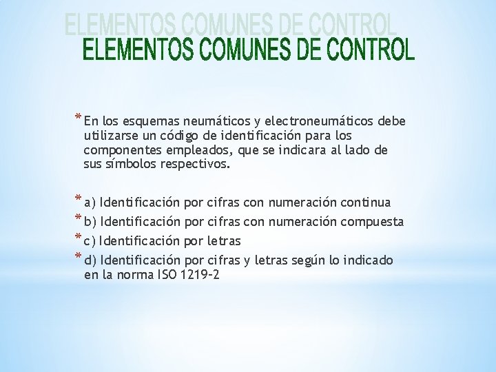 * En los esquemas neumáticos y electroneumáticos debe utilizarse un código de identificación para