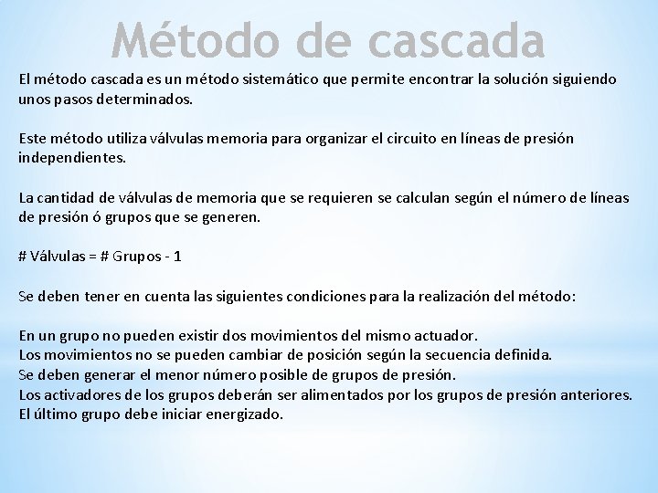 Método de cascada El método cascada es un método sistemático que permite encontrar la