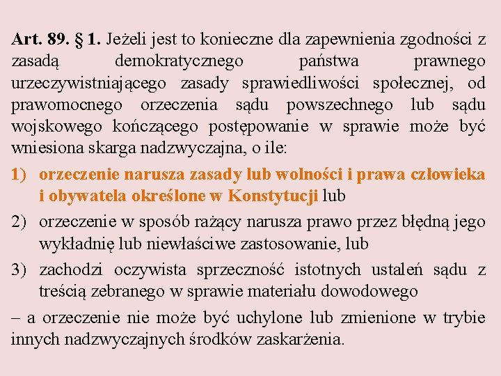 Art. 89. § 1. Jeżeli jest to konieczne dla zapewnienia zgodności z zasadą demokratycznego