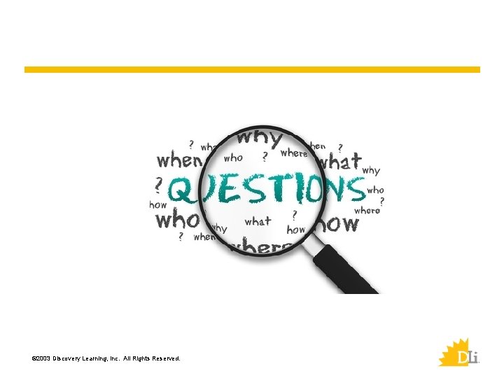 © 2003 Discovery Learning, Inc. All Rights Reserved. 