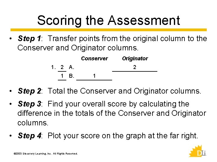Scoring the Assessment • Step 1: Transfer points from the original column to the