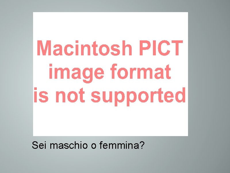 Sei maschio o femmina? 