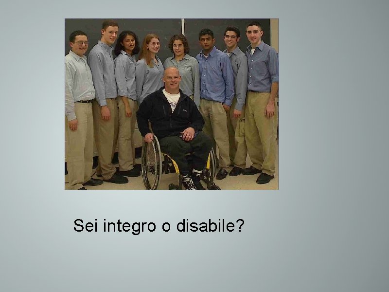 Sei integro o disabile? 