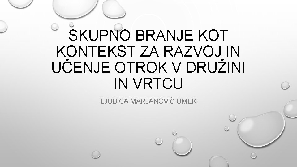 SKUPNO BRANJE KOT KONTEKST ZA RAZVOJ IN UČENJE OTROK V DRUŽINI IN VRTCU LJUBICA