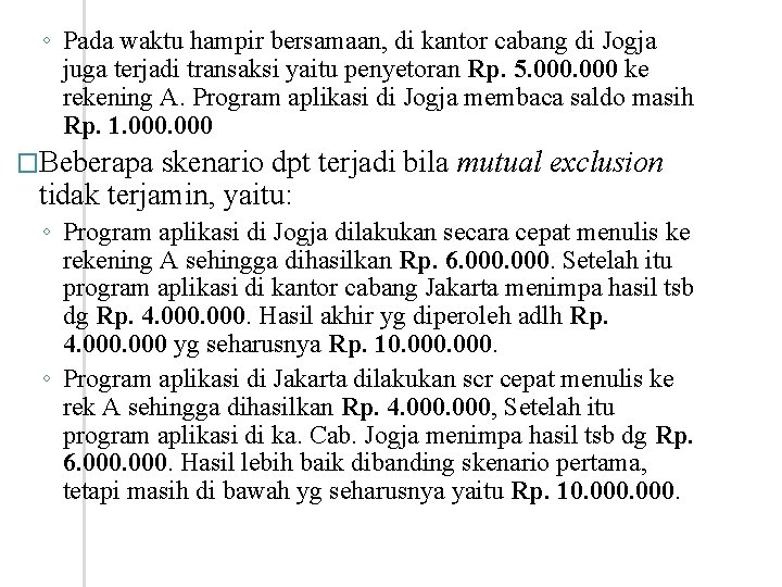 ◦ Pada waktu hampir bersamaan, di kantor cabang di Jogja juga terjadi transaksi yaitu