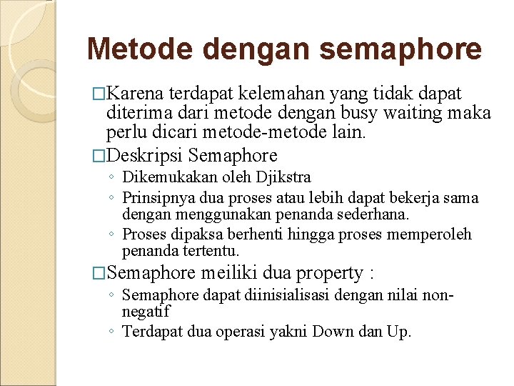 Metode dengan semaphore �Karena terdapat kelemahan yang tidak dapat diterima dari metode dengan busy