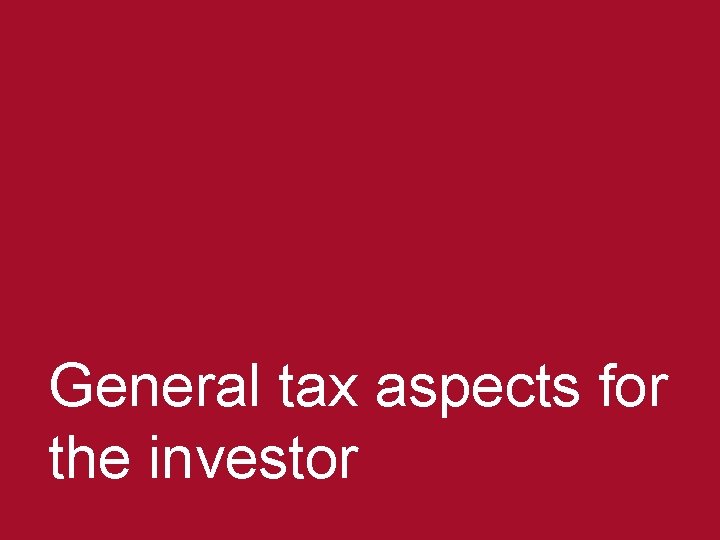 General tax aspects for the investor © 2013 Baker & Mc. Kenzie Madrid, S.