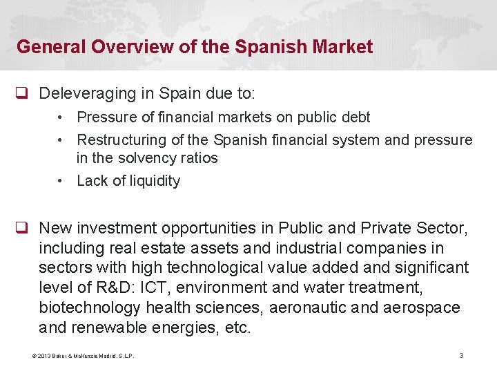 General Overview of the Spanish Market q Deleveraging in Spain due to: • Pressure