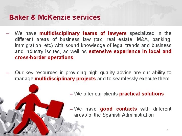 Baker & Mc. Kenzie services – We have multidisciplinary teams of lawyers specialized in