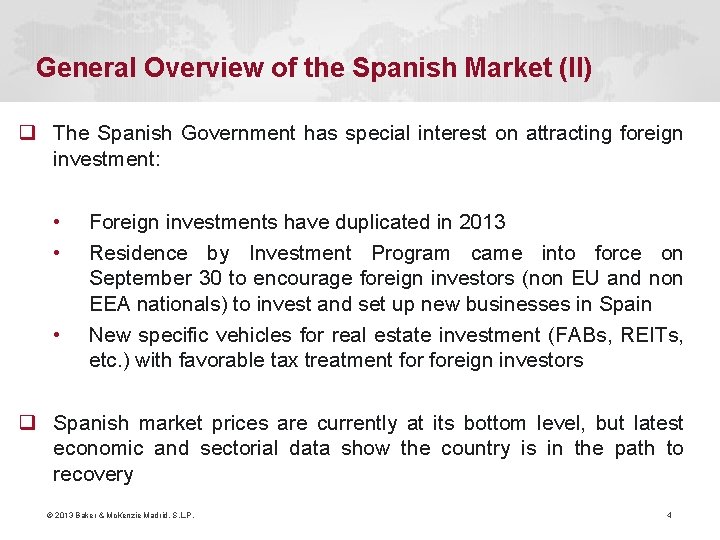 General Overview of the Spanish Market (II) q The Spanish Government has special interest