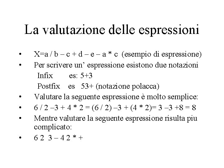 La valutazione delle espressioni • • • X=a / b – c + d