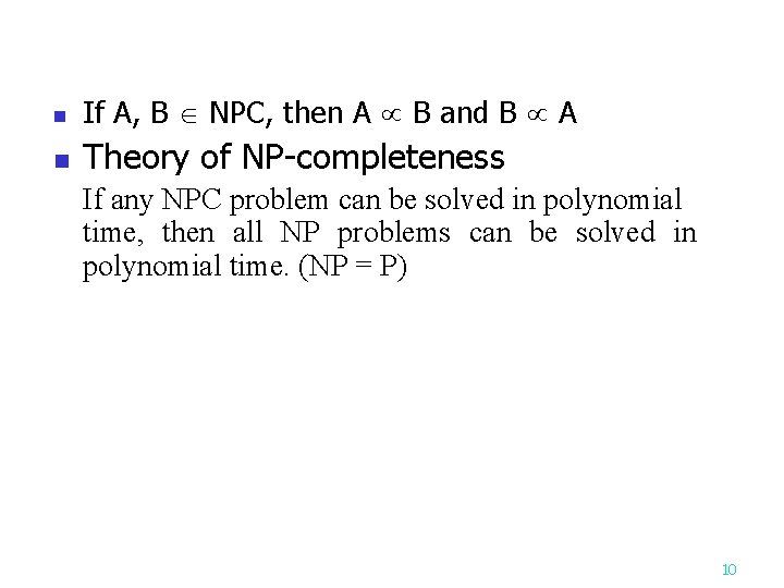 n If A, B NPC, then A B and B A n Theory of