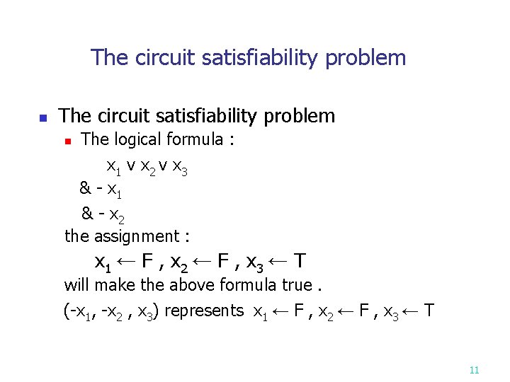 The circuit satisfiability problem n The logical formula : x 1 v x 2