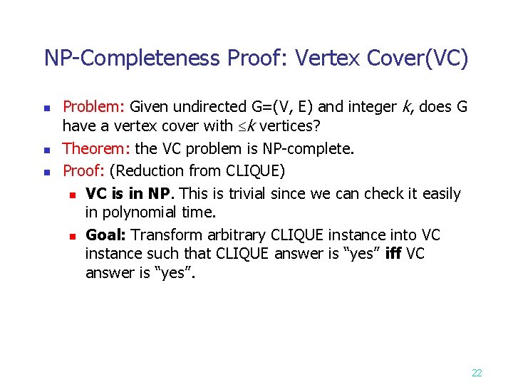 NP-Completeness Proof: Vertex Cover(VC) n n n Problem: Given undirected G=(V, E) and integer