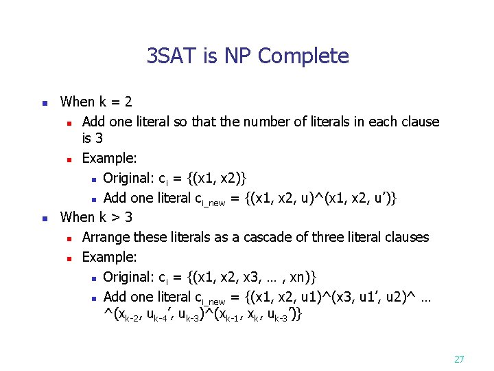 3 SAT is NP Complete n n When k = 2 n Add one