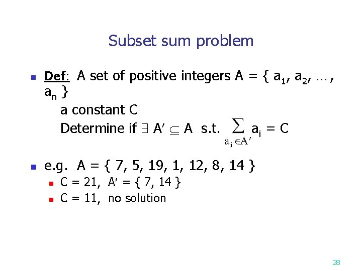 Subset sum problem n Def: A set of positive integers A = { a