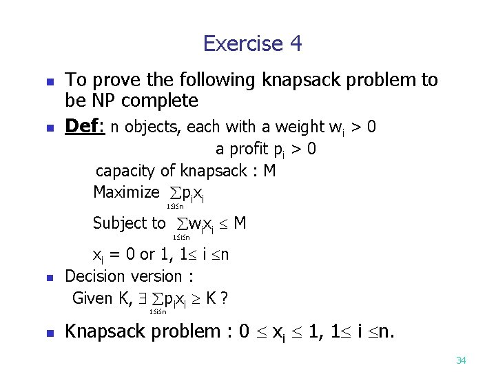 Exercise 4 n n To prove the following knapsack problem to be NP complete