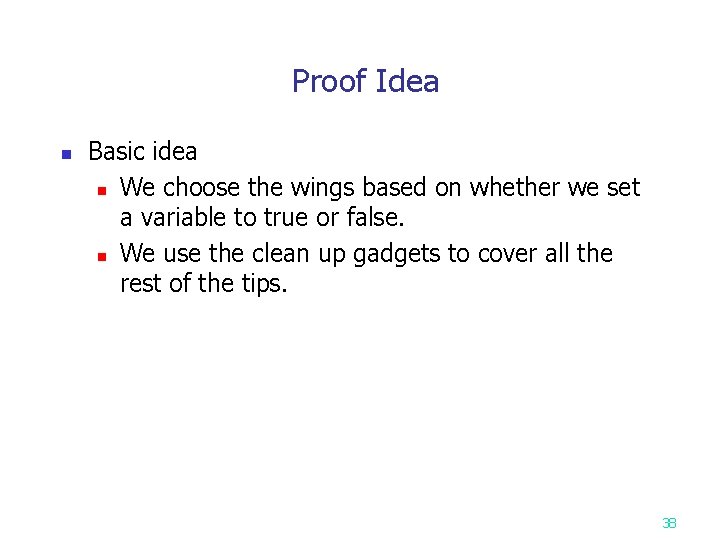  Proof Idea n Basic idea n We choose the wings based on whether