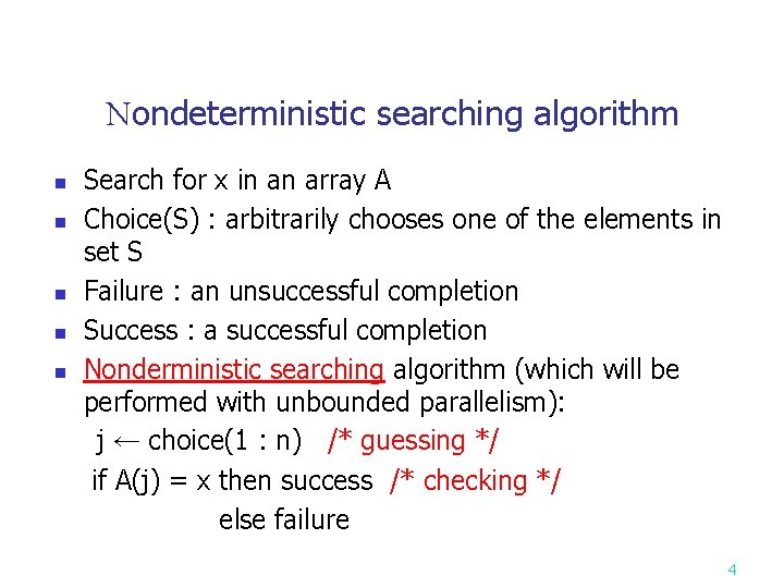 Nondeterministic searching algorithm Search for x in an array A n Choice(S) : arbitrarily