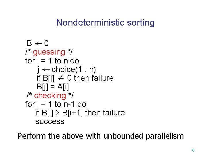 Nondeterministic sorting B← 0 /* guessing */ for i = 1 to n do