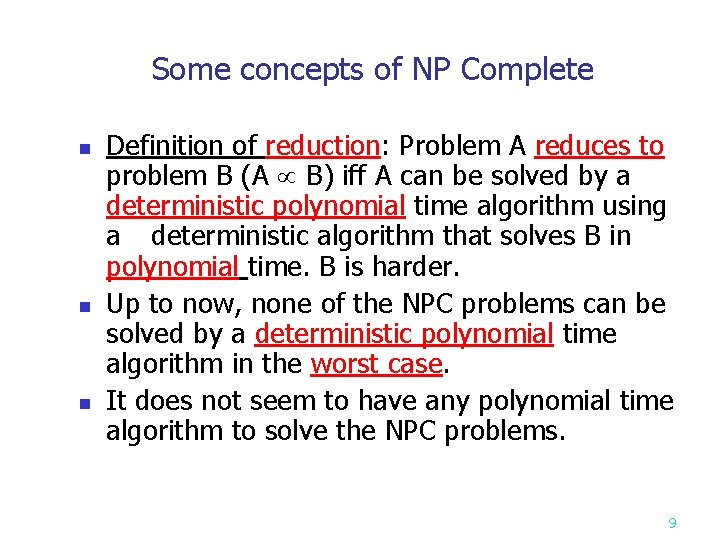 Some concepts of NP Complete n n n Definition of reduction: Problem A reduces