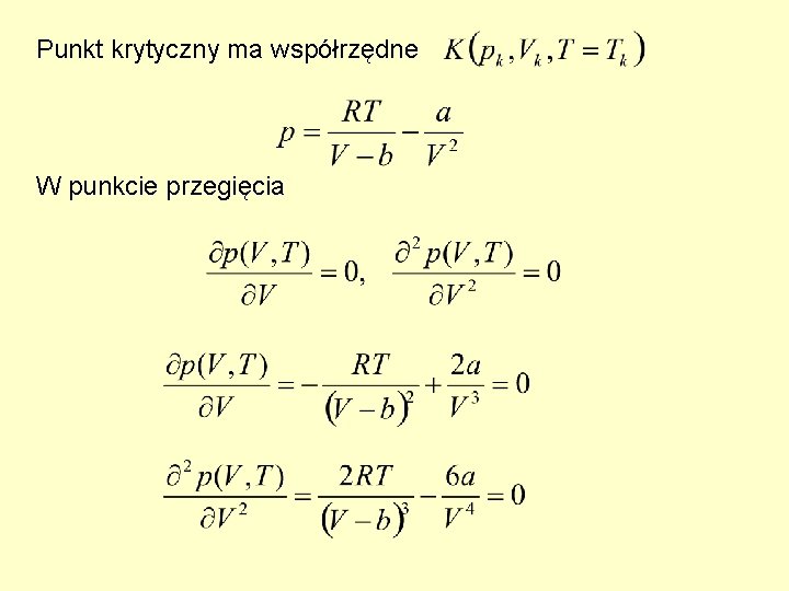 Punkt krytyczny ma współrzędne W punkcie przegięcia Punkt krytyczny ma współrzędne W punkcie przegięcia