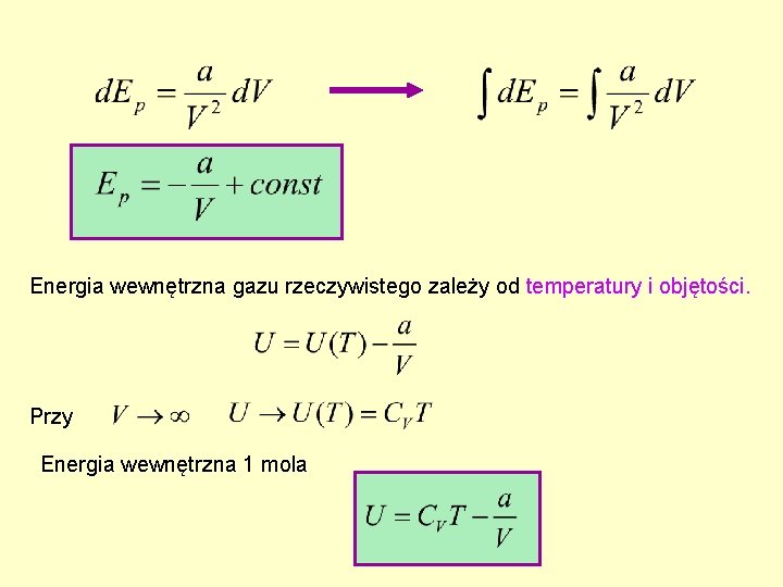 Energia wewnętrzna gazu rzeczywistego zależy od temperatury i objętości. Przy Energia wewnętrzna 1 mola Energia wewnętrzna gazu rzeczywistego zależy od temperatury i objętości. Przy Energia wewnętrzna 1 mola