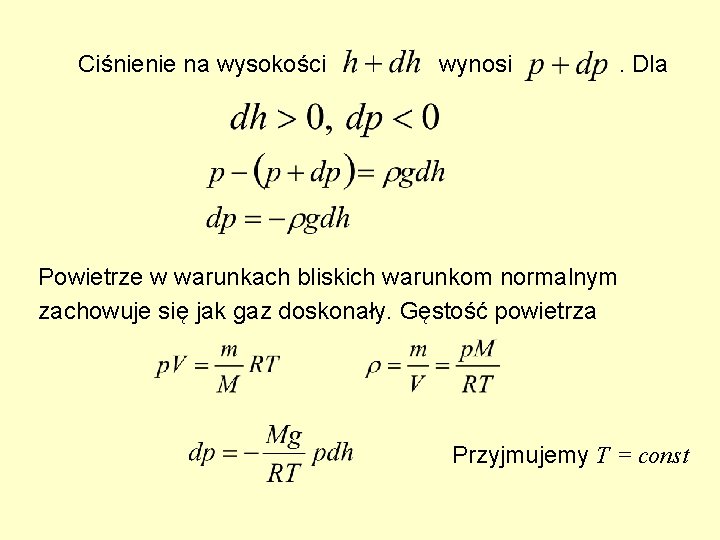 Ciśnienie na wysokości wynosi . Dla Powietrze w warunkach bliskich warunkom normalnym zachowuje się Ciśnienie na wysokości wynosi . Dla Powietrze w warunkach bliskich warunkom normalnym zachowuje się