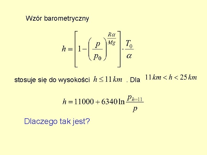 Wzór barometryczny stosuje się do wysokości Dlaczego tak jest? . Dla Wzór barometryczny stosuje się do wysokości Dlaczego tak jest? . Dla