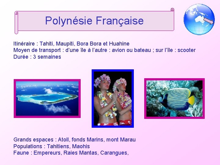 Polynésie Française Itinéraire : Tahiti, Maupiti, Bora et Huahine Moyen de transport : d’une