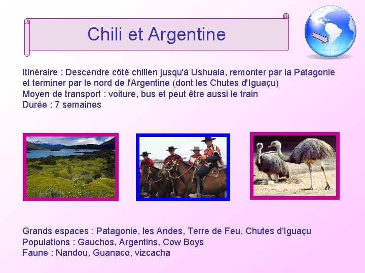 Chili et Argentine Itinéraire : Descendre côté chilien jusqu'à Ushuaia, remonter par la Patagonie