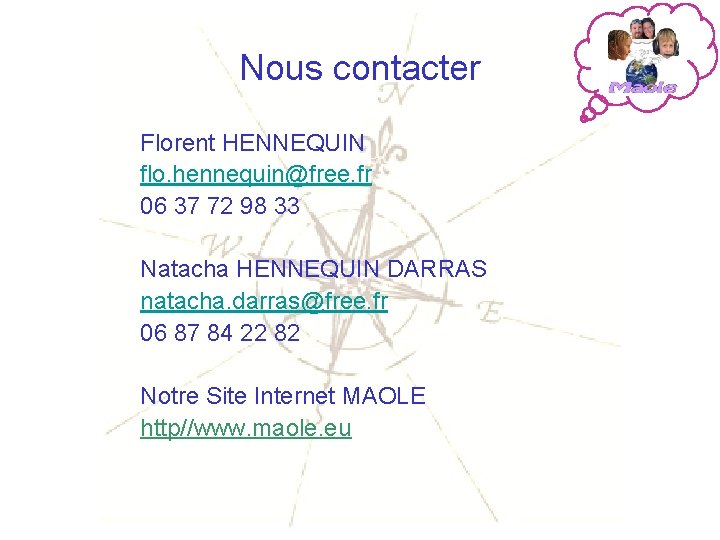 Nous contacter Florent HENNEQUIN flo. hennequin@free. fr 06 37 72 98 33 Natacha HENNEQUIN