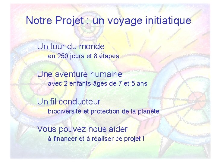 Notre Projet : un voyage initiatique Un tour du monde en 250 jours et