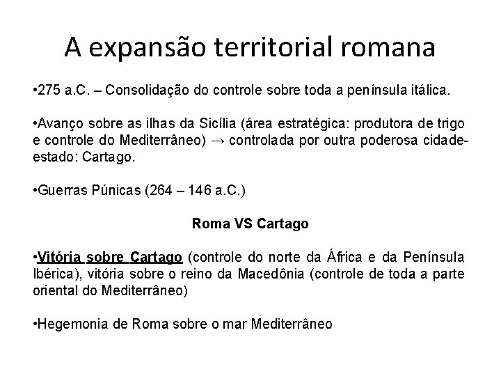 A expansão territorial romana • 275 a. C. – Consolidação do controle sobre toda