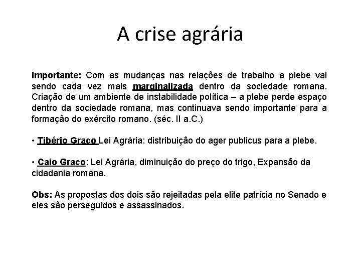 A crise agrária Importante: Com as mudanças nas relações de trabalho a plebe vai