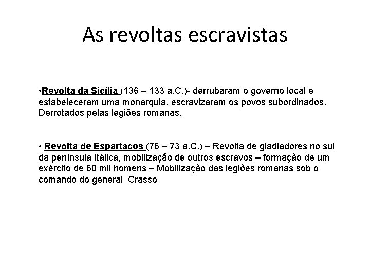 As revoltas escravistas • Revolta da Sicília (136 – 133 a. C. )- derrubaram