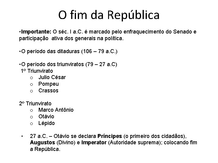 O fim da República • Importante: O séc. I a. C. é marcado pelo