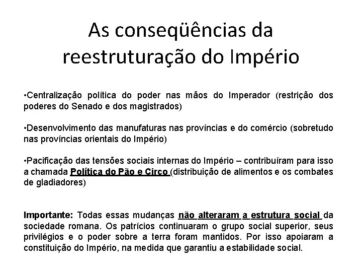 As conseqüências da reestruturação do Império • Centralização política do poder nas mãos do