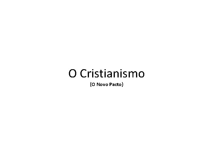 O Cristianismo (O Novo Jesus de. Pacto) Nazaré 