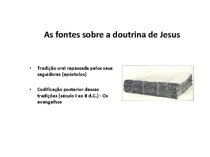 As fontes sobre a doutrina de Jesus • Tradição oral repassada pelos seus seguidores