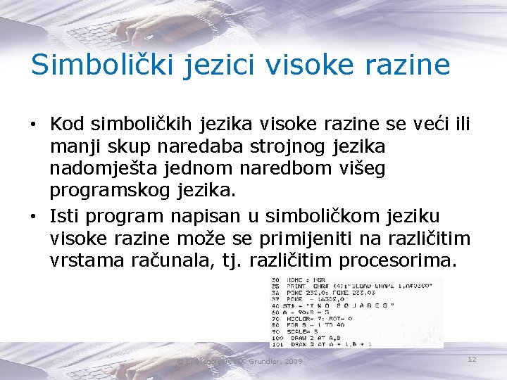 Simbolički jezici visoke razine • Kod simboličkih jezika visoke razine se veći ili manji