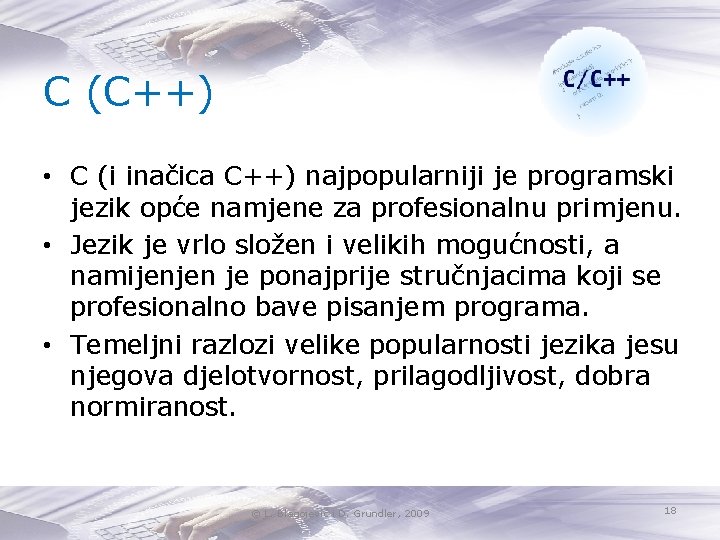 C (C++) • C (i inačica C++) najpopularniji je programski jezik opće namjene za